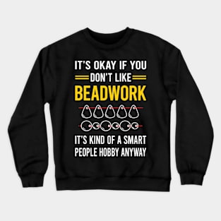 Smart People Hobby Beadwork Beading Bead Beads Crewneck Sweatshirt